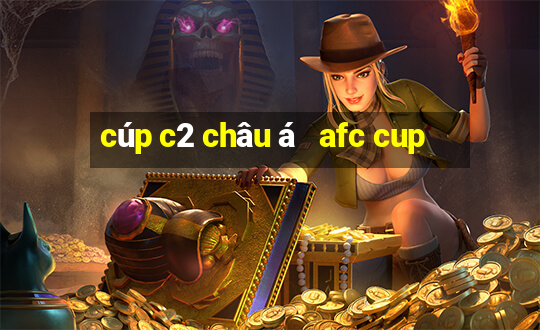 cúp c2 châu á   afc cup