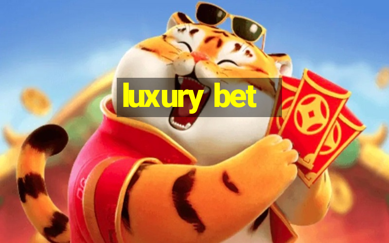 luxury bet