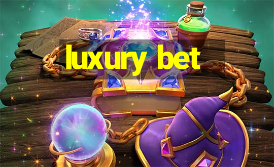 luxury bet