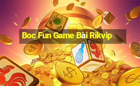 Boc Fun Game Bài Rikvip