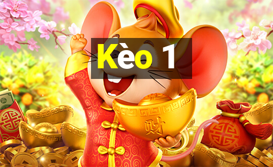 Kèo 1