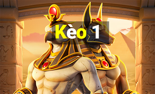 Kèo 1