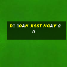 Dự đoán XSST ngày 20