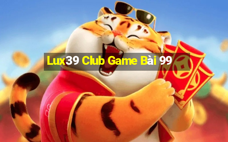 Lux39 Club Game Bài 99