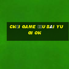 chơi game đấu bài yugi oh