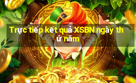 Trực tiếp kết quả XSBN ngày thứ năm