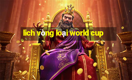 lich vòng loại world cup