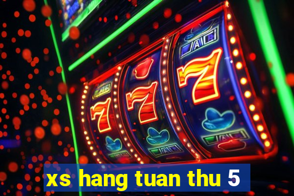 xs hang tuan thu 5