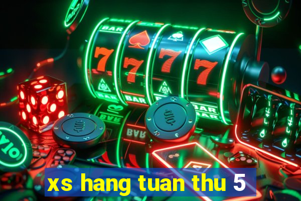 xs hang tuan thu 5