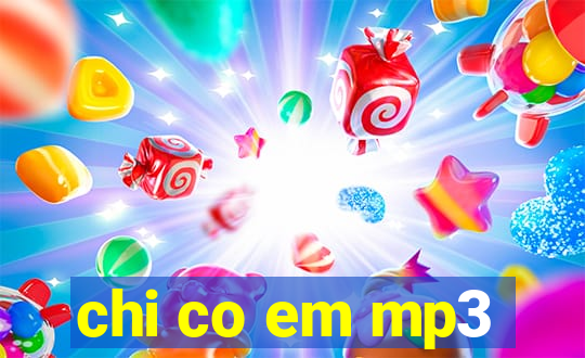 chi co em mp3