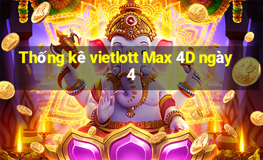 Thống kê vietlott Max 4D ngày 4