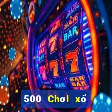 500 Chơi xổ số trực tuyến