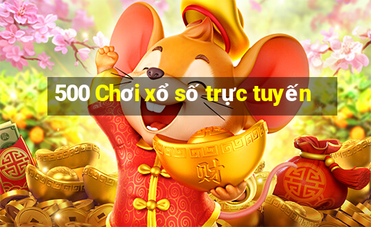 500 Chơi xổ số trực tuyến