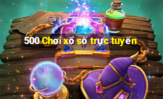 500 Chơi xổ số trực tuyến