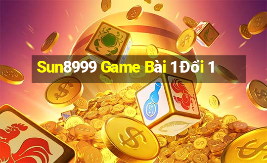 Sun8999 Game Bài 1 Đổi 1