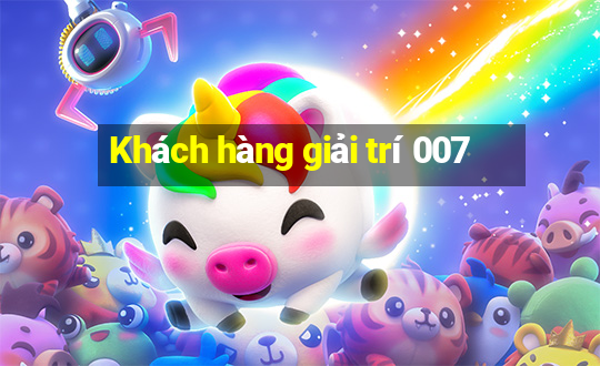 Khách hàng giải trí 007