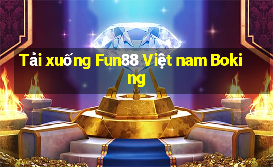 Tải xuống Fun88 Việt nam Boking