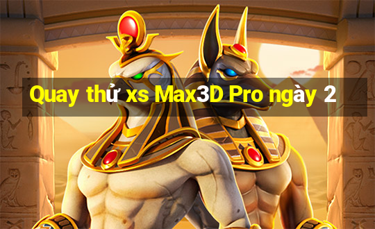 Quay thử xs Max3D Pro ngày 2