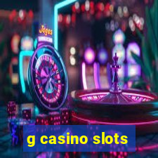 g casino slots