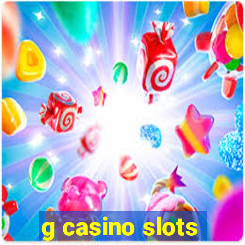 g casino slots