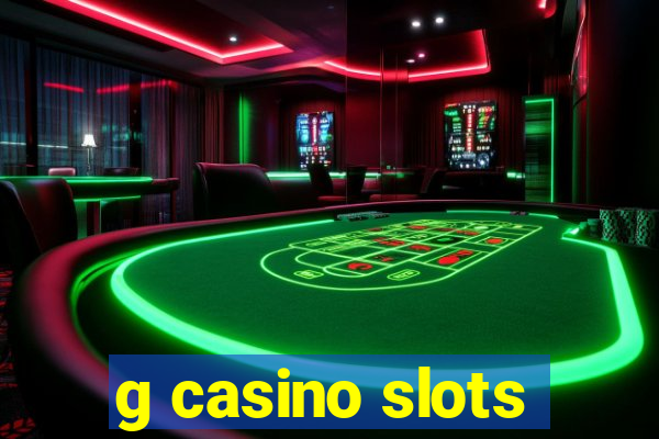 g casino slots