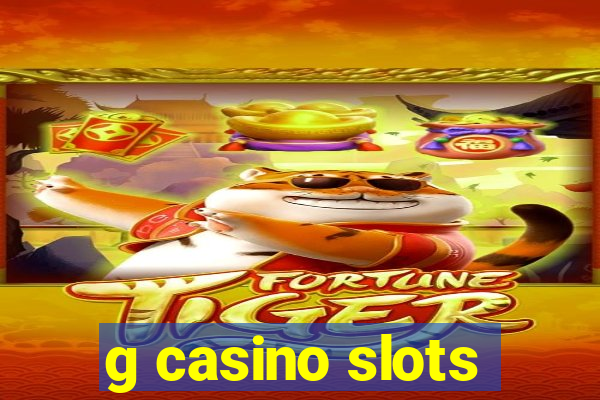 g casino slots