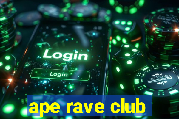 ape rave club