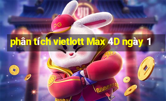 phân tích vietlott Max 4D ngày 1