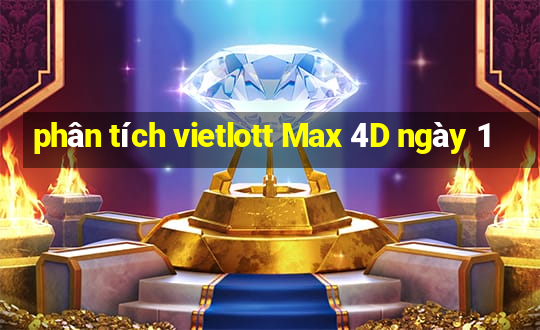 phân tích vietlott Max 4D ngày 1