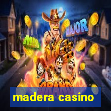 madera casino