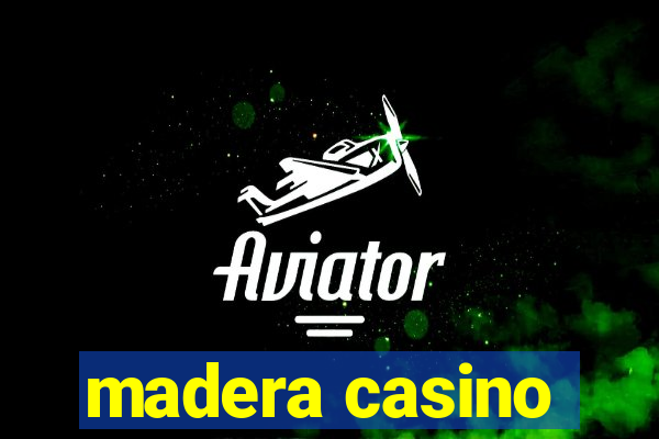 madera casino