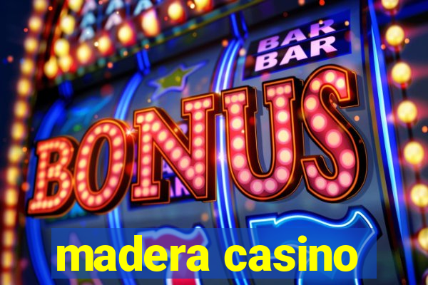 madera casino