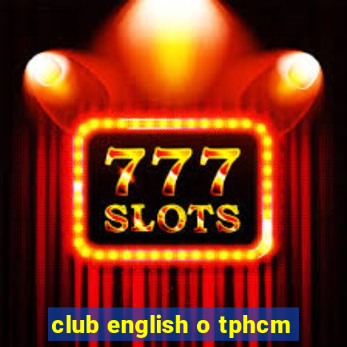 club english o tphcm