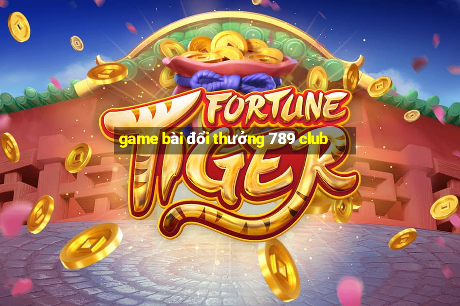 game bai doi thuong 789 club