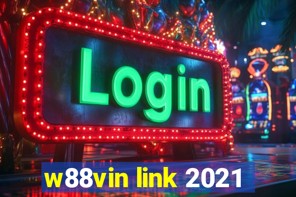 w88vin link 2021