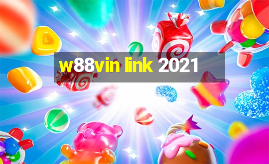 w88vin link 2021