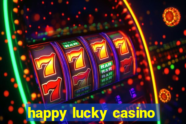 happy lucky casino