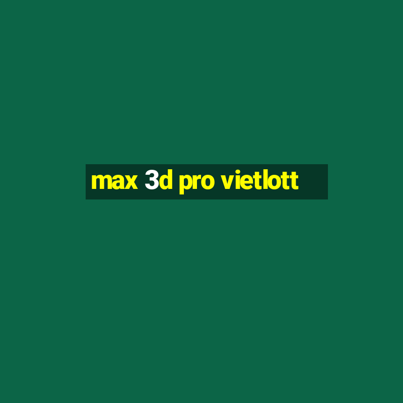 max 3d pro vietlott