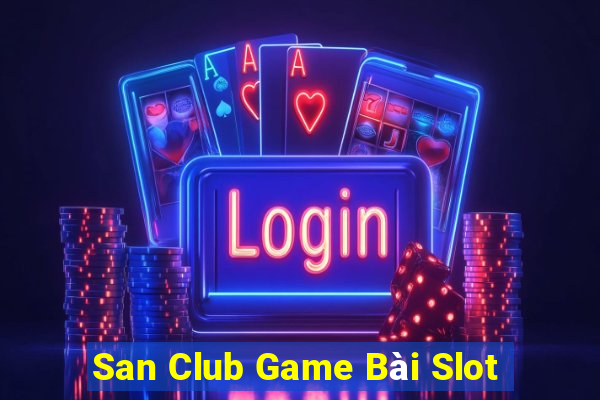 San Club Game Bài Slot