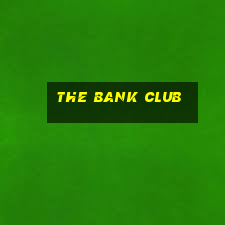 the bank club