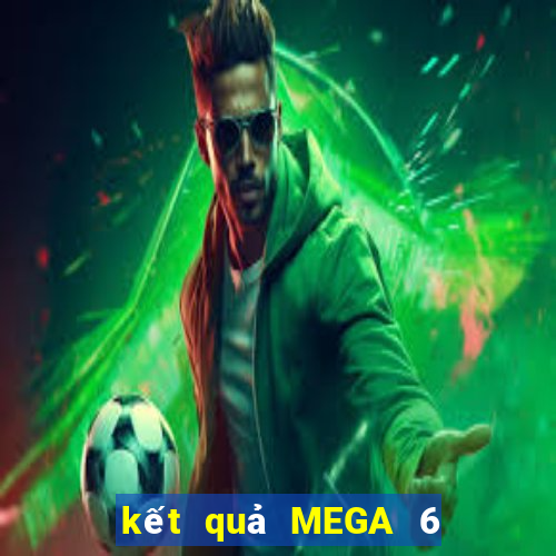 kết quả MEGA 6 45 ngày 5