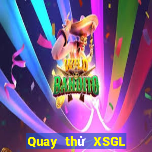 Quay thử XSGL ngày 2