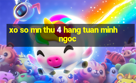 xo so mn thu 4 hang tuan minh ngoc