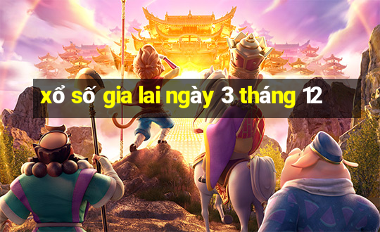 xổ số gia lai ngày 3 tháng 12