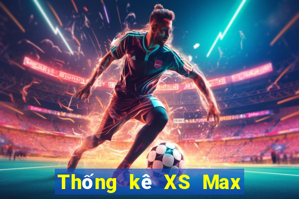 Thống kê XS Max 3D thứ tư