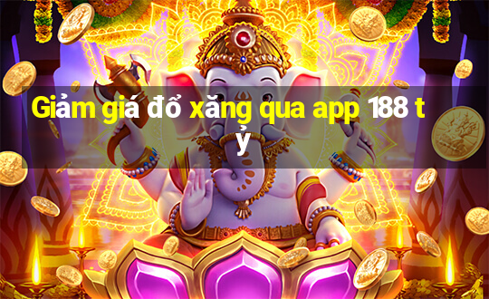 Giảm giá đổ xăng qua app 188 tỷ