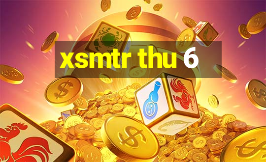 xsmtr thu 6