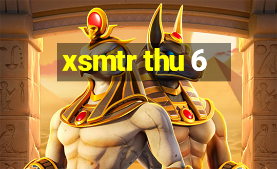 xsmtr thu 6