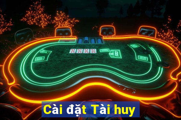 Cài đặt Tài huy