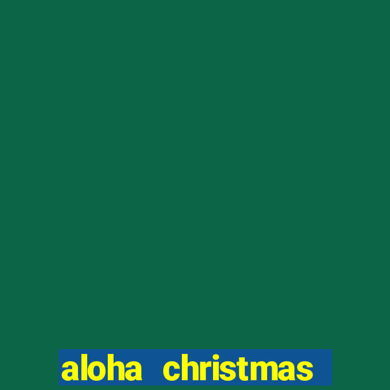 aloha christmas edition slot